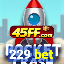 229 bet
